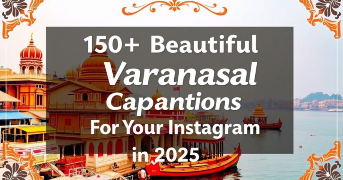 150+ Beautiful Varanasi Captions For Your Instagram in 2025