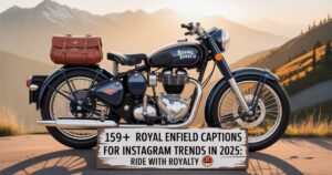 🏍️ 159+ Royal Enfield Captions for Instagram Trends in 2025: Ride with Royalty 👑